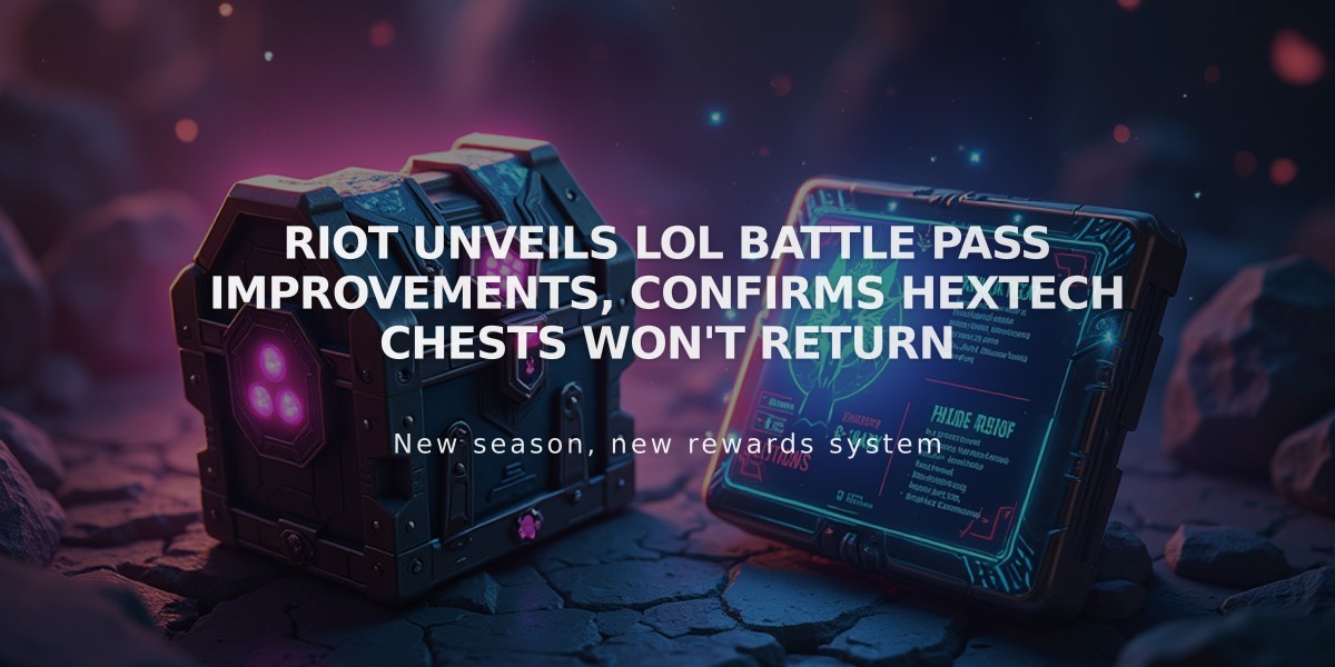 Riot unveils LoL battle pass improvements, confirms Hextech chests won't return