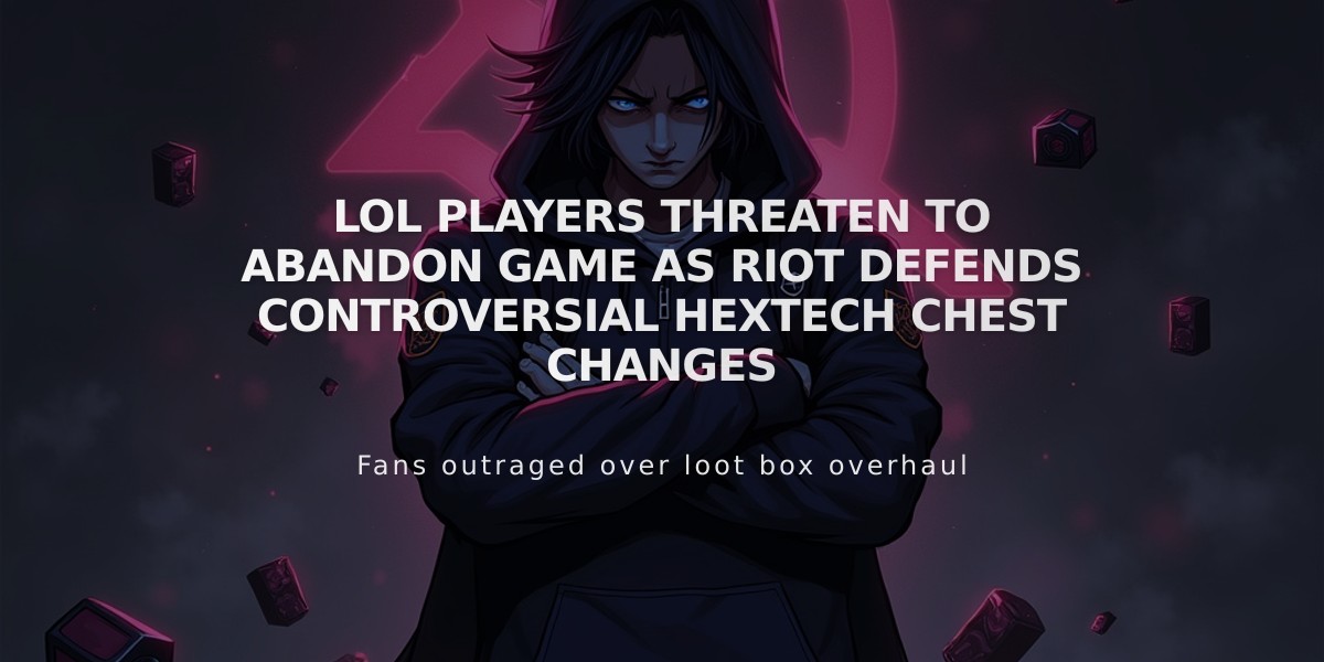 LoL Players Threaten to Abandon Game as Riot Defends Controversial Hextech Chest Changes