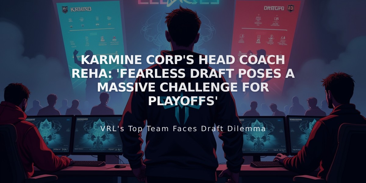 Karmine Corp's Head Coach Reha: 'Fearless Draft Poses a Massive Challenge for Playoffs'