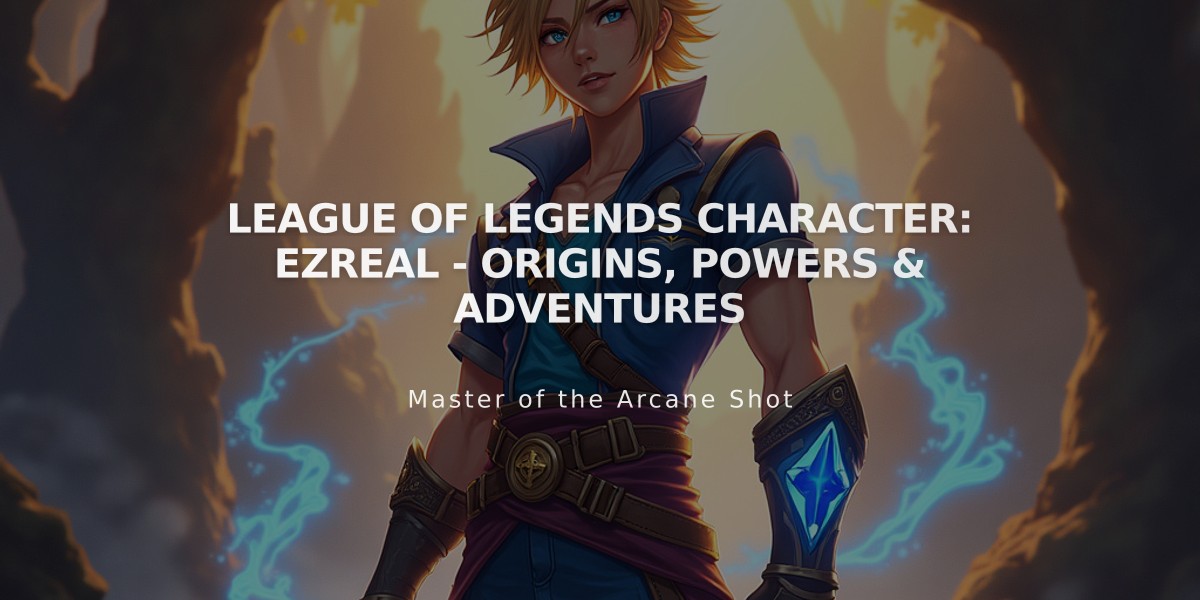 League of Legends Character: Ezreal - Origins, Powers & Adventures