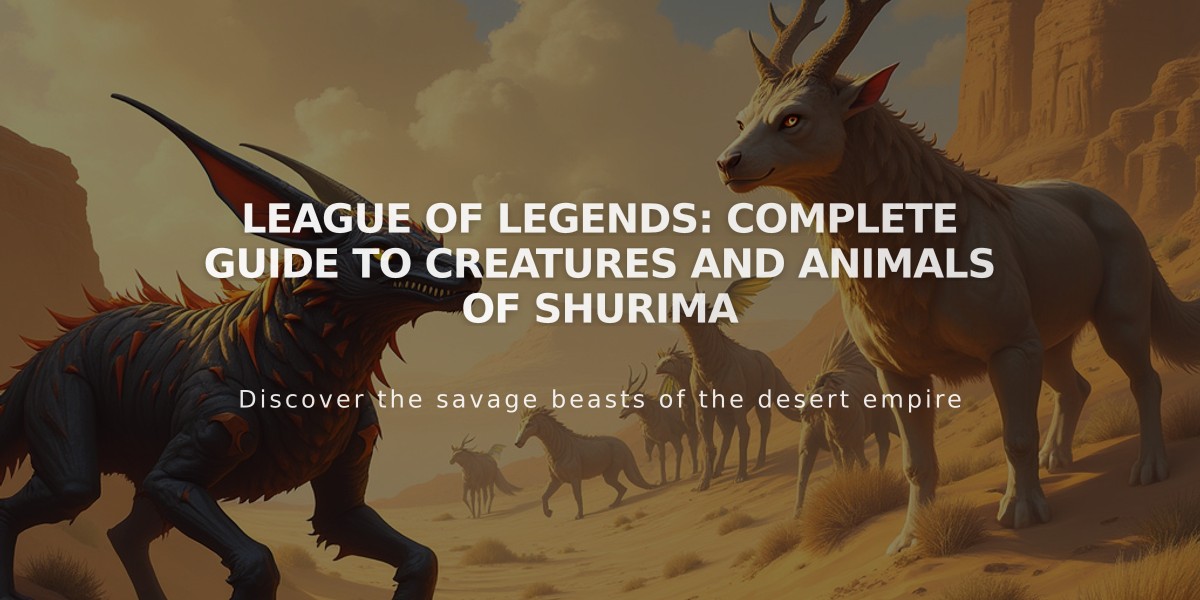 League of Legends: Complete Guide to Creatures and Animals of Shurima