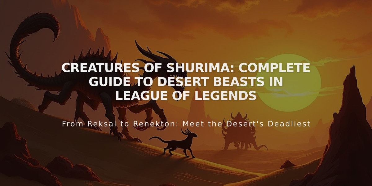 Creatures of Shurima: Complete Guide to Desert Beasts in League of Legends