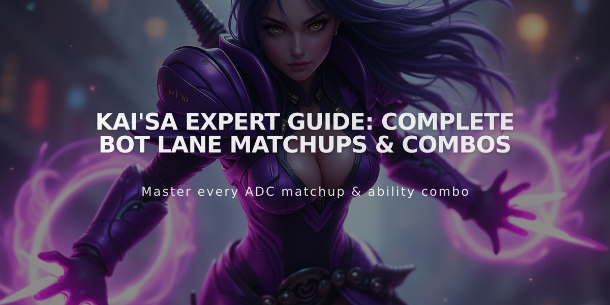 Kai'Sa Expert Guide: Complete Bot Lane Matchups & Combos