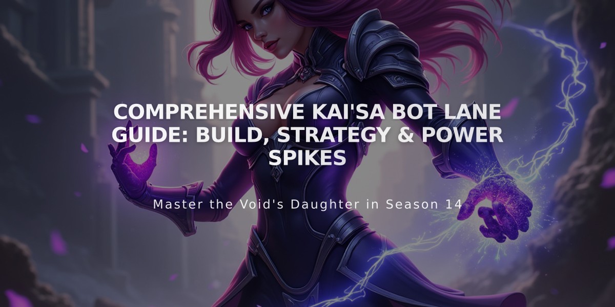 Comprehensive Kai'Sa Bot Lane Guide: Build, Strategy & Power Spikes