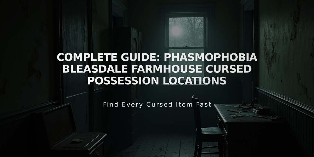 Complete Guide: Phasmophobia Bleasdale Farmhouse Cursed Possession Locations