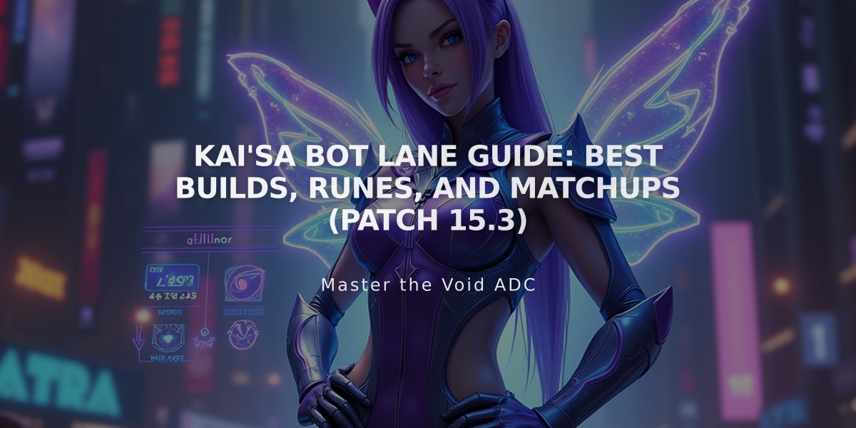 Kai'Sa Bot Lane Guide: Best Builds, Runes, and Matchups (Patch 15.3)