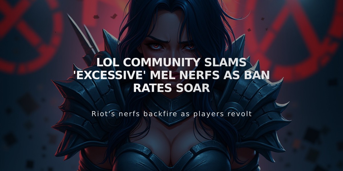 LoL community slams 'excessive' Mel nerfs as ban rates soar