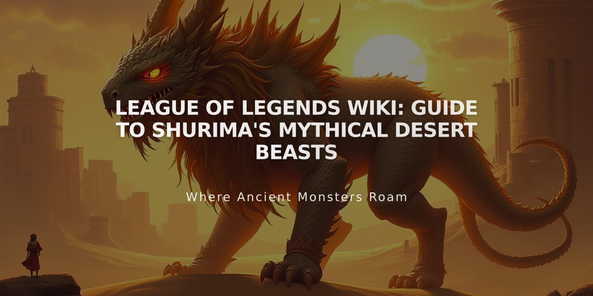 League of Legends Wiki: Guide to Shurima's Mythical Desert Beasts