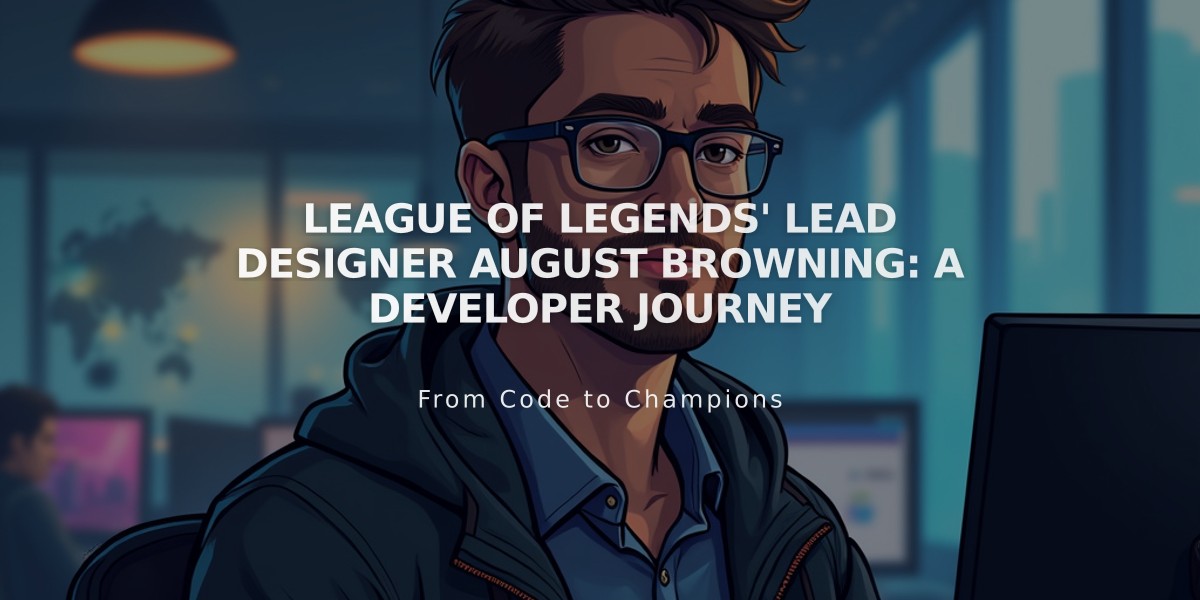 League of Legends' Lead Designer August Browning: A Developer Journey