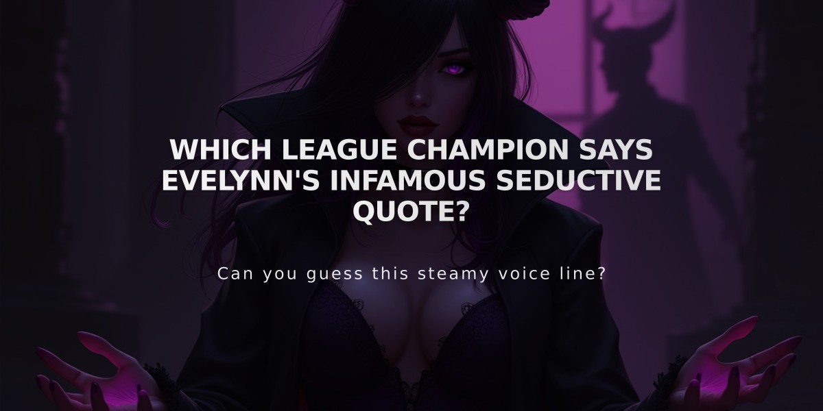 Which League Champion Says Evelynn's Infamous Seductive Quote?