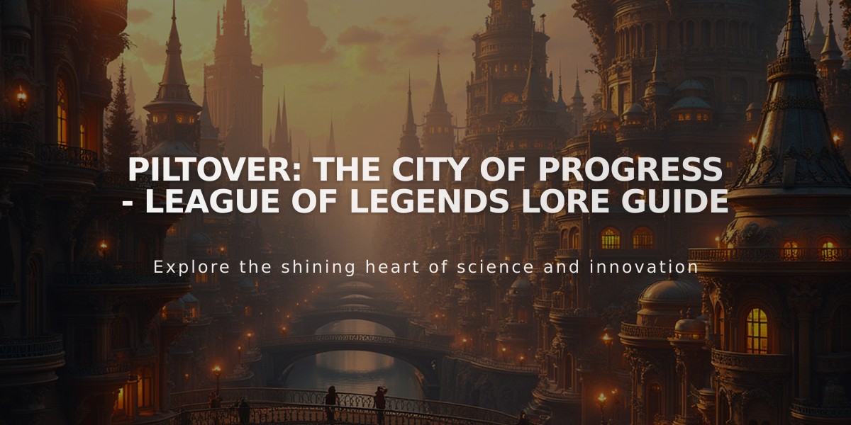 Piltover: The City of Progress - League of Legends Lore Guide