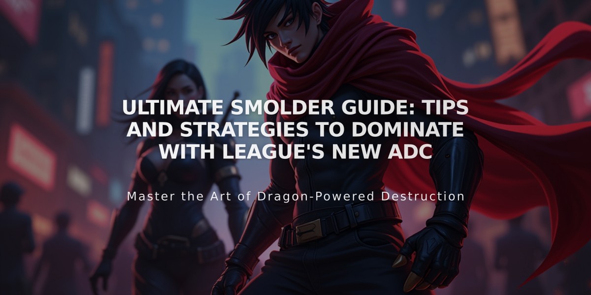 Ultimate Smolder Guide: Tips and Strategies to Dominate with League's New ADC