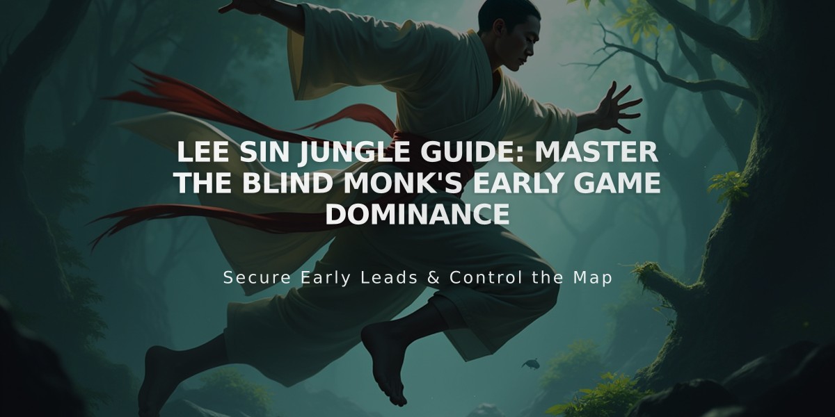 Lee Sin Jungle Guide: Master the Blind Monk's Early Game Dominance