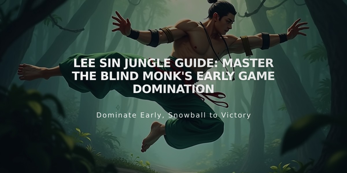 Lee Sin Jungle Guide: Master the Blind Monk's Early Game Domination