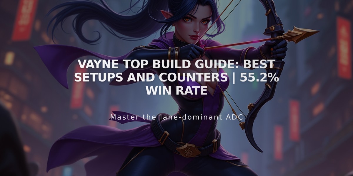 Vayne Top Build Guide: Best Setups and Counters | 55.2% Win Rate