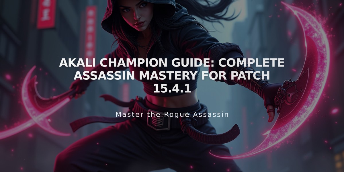 Akali Champion Guide: Complete Assassin Mastery for Patch 15.4.1