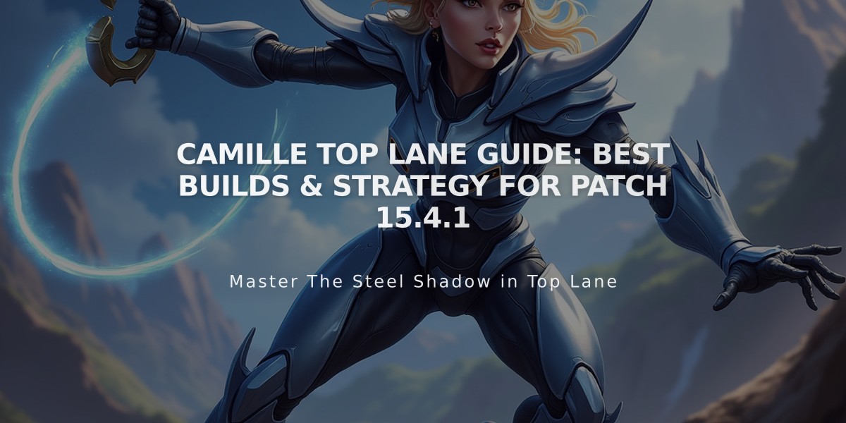 Camille Top Lane Guide: Best Builds & Strategy for Patch 15.4.1