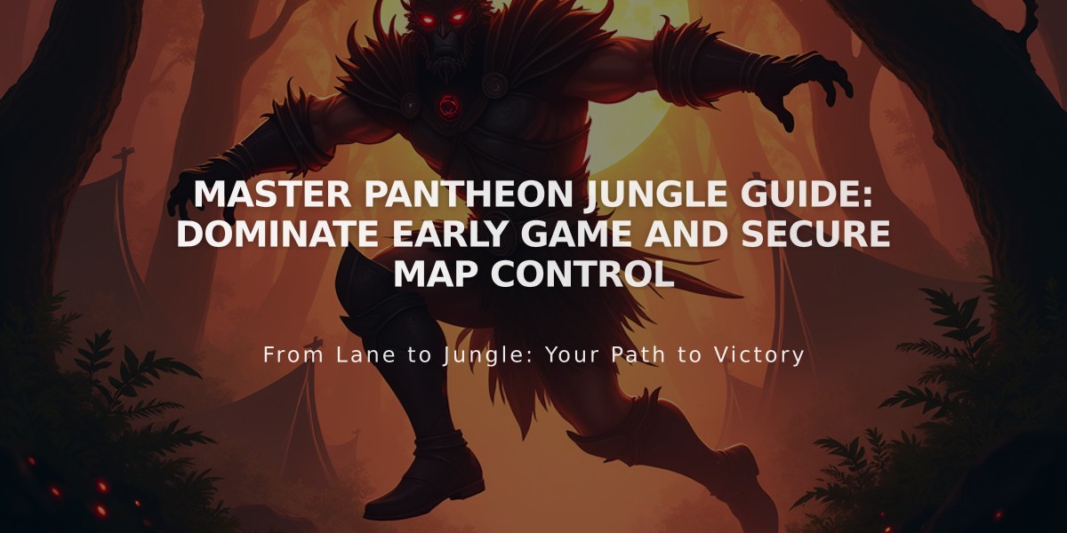 Master Pantheon Jungle Guide: Dominate Early Game and Secure Map Control