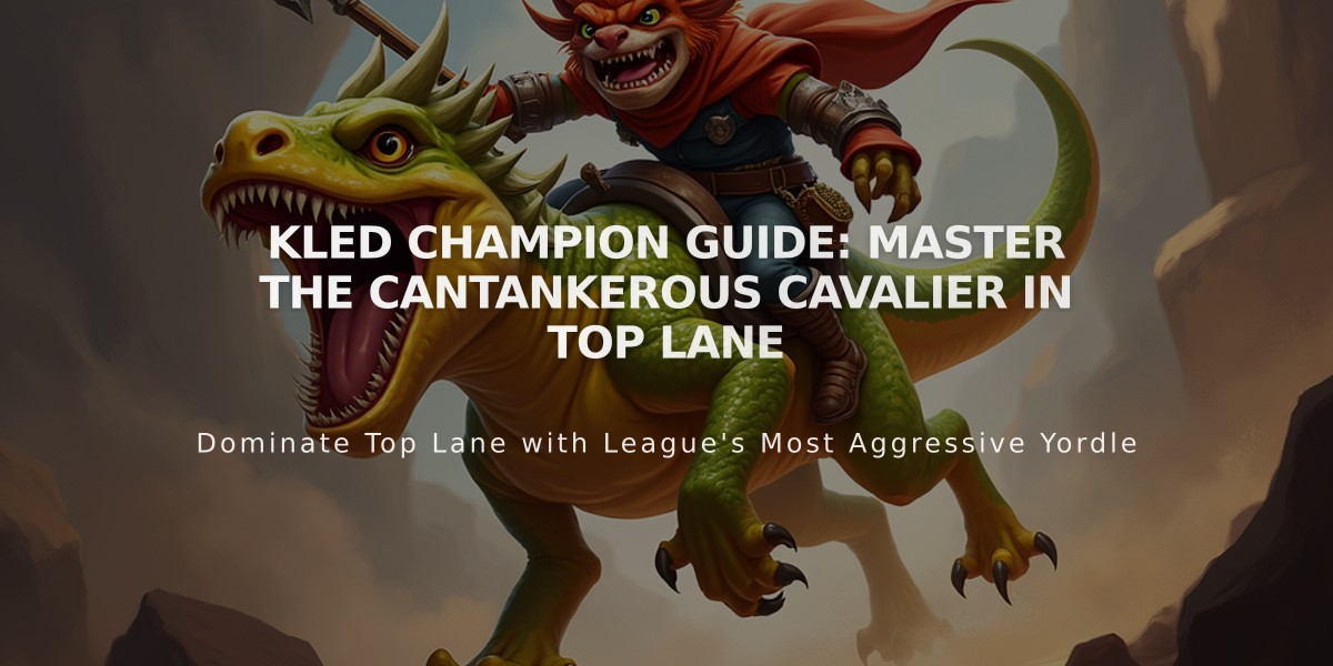 Kled Champion Guide: Master the Cantankerous Cavalier in Top Lane