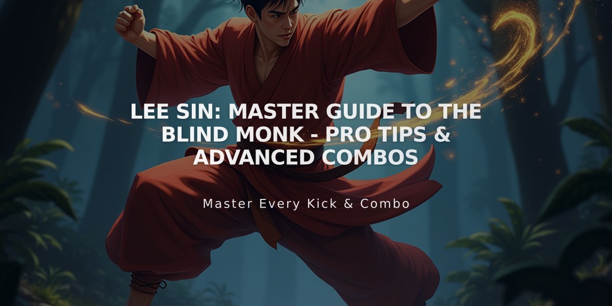 Lee Sin: Master Guide to the Blind Monk - Pro Tips & Advanced Combos