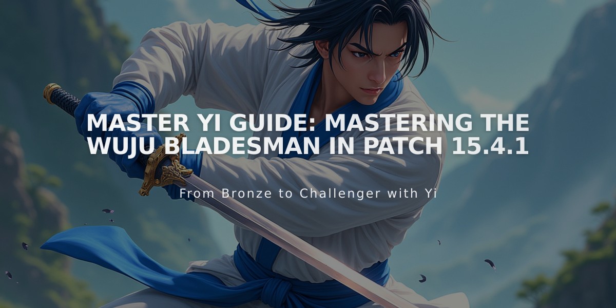 Master Yi Guide: Mastering the Wuju Bladesman in Patch 15.4.1