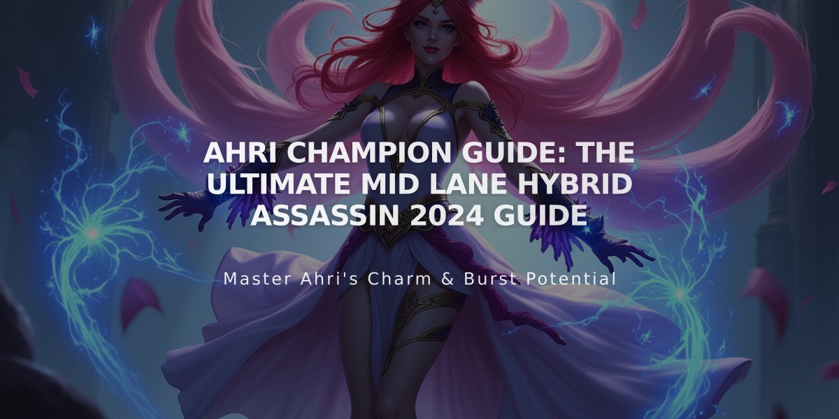 Ahri Champion Guide: The Ultimate Mid Lane Hybrid Assassin 2024 Guide