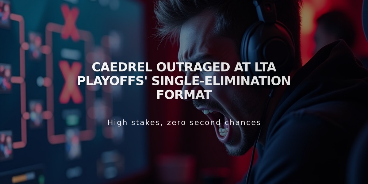 Caedrel outraged at LTA Playoffs' single-elimination format