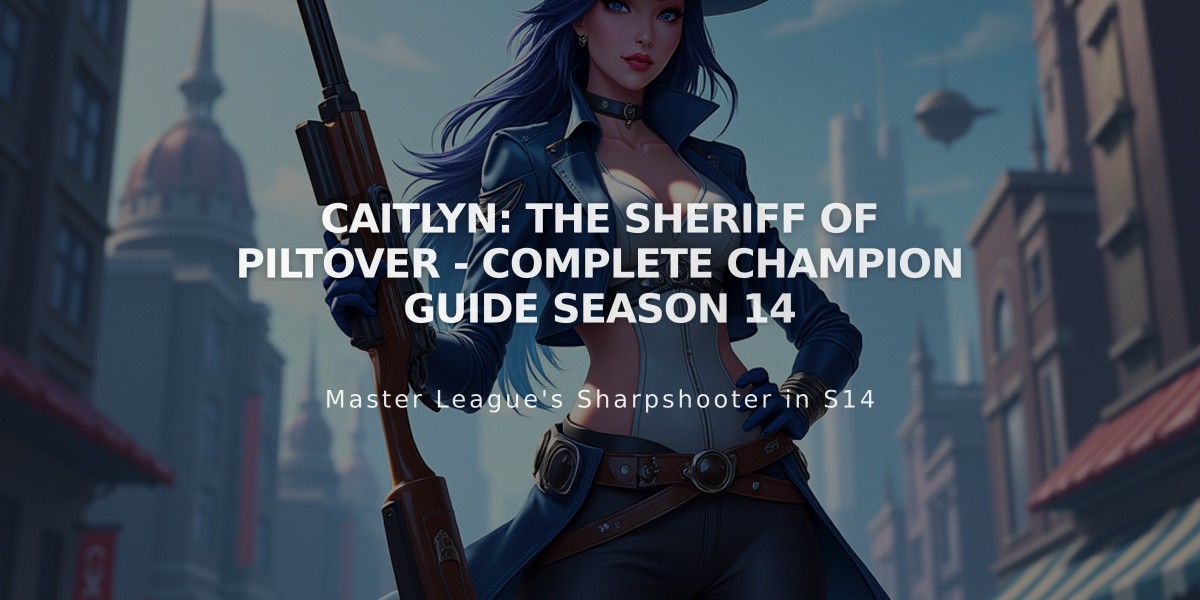 Caitlyn: The Sheriff of Piltover - Complete Champion Guide Season 14