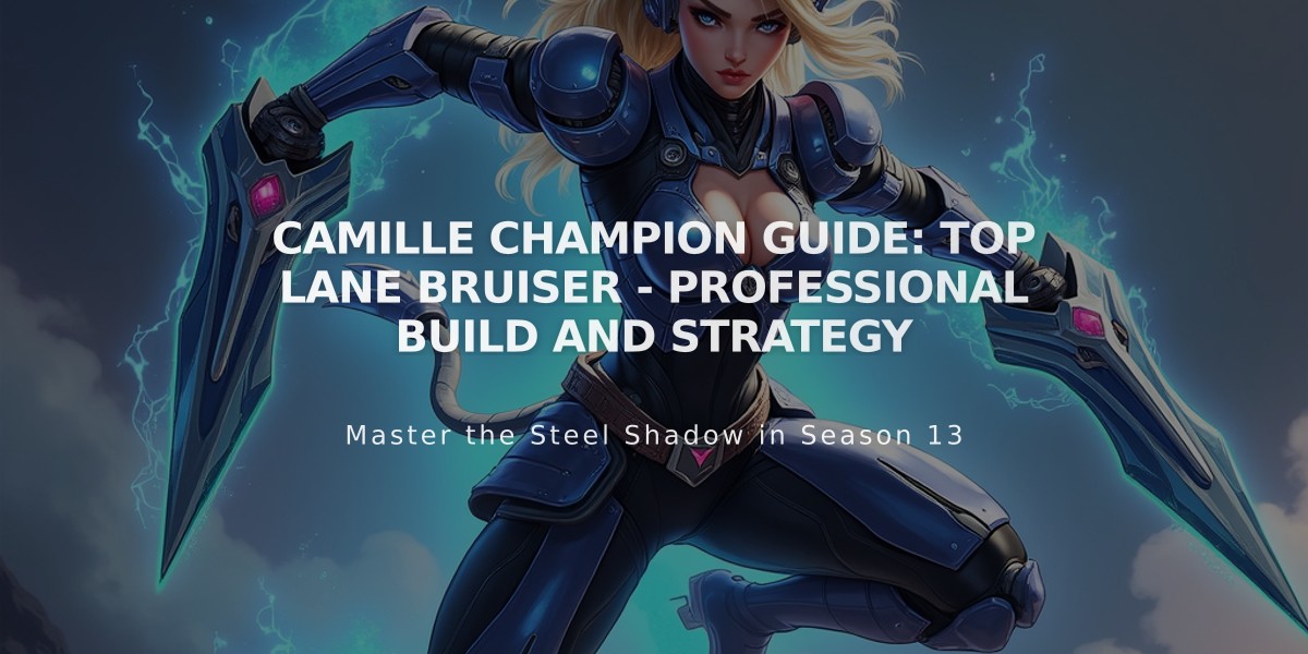 Camille Champion Guide: Top Lane Bruiser - Professional Build and Strategy