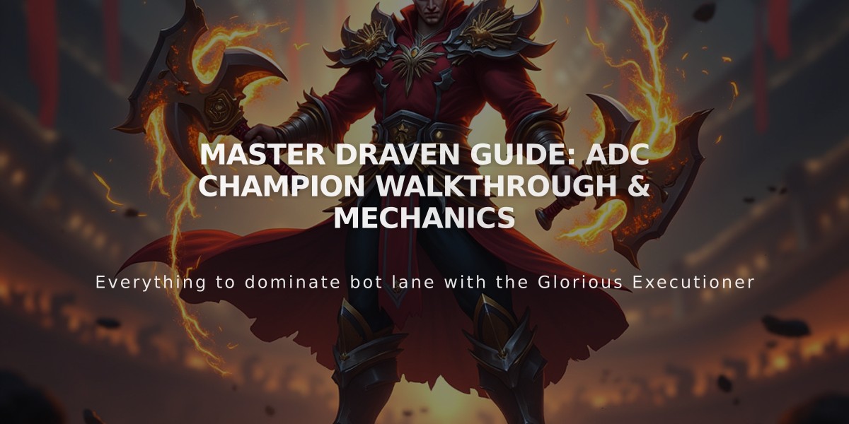 Master Draven Guide: ADC Champion Walkthrough & Mechanics