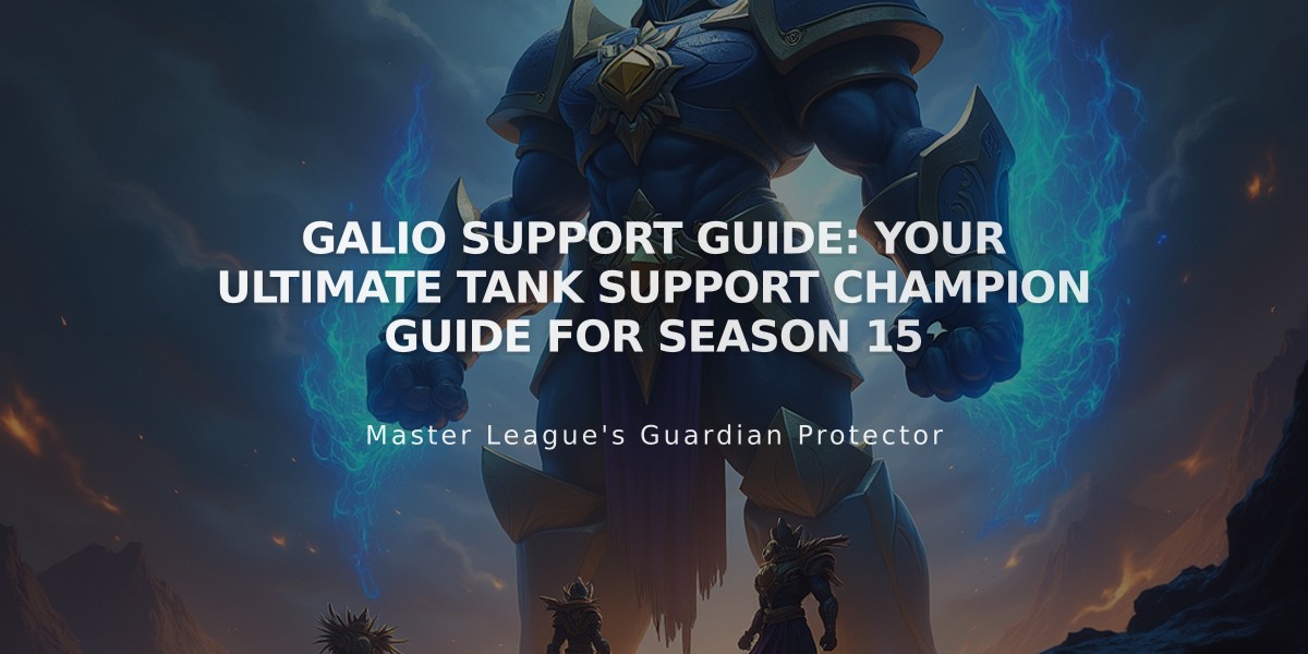 Galio Support Guide: Your Ultimate Tank Support Champion Guide for Season 15