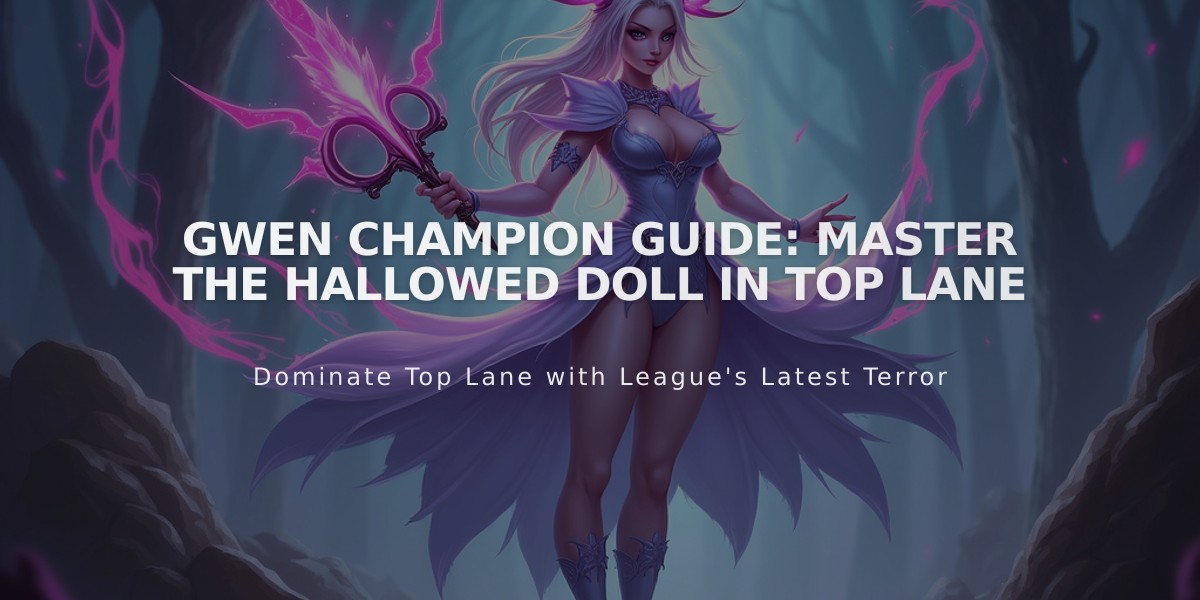 Gwen Champion Guide: Master the Hallowed Doll in Top Lane