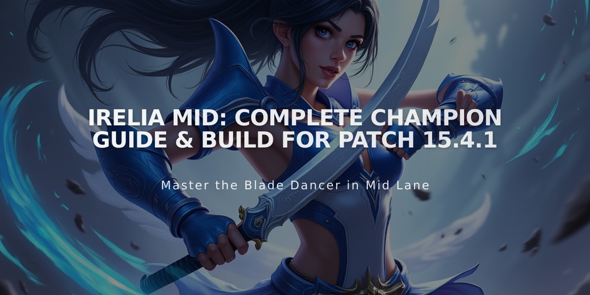 Irelia Mid: Complete Champion Guide & Build for Patch 15.4.1