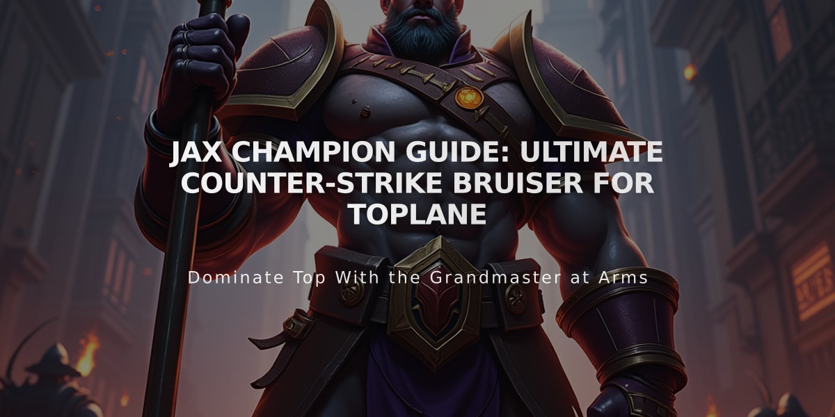 Jax Champion Guide: Ultimate Counter-Strike Bruiser for Toplane