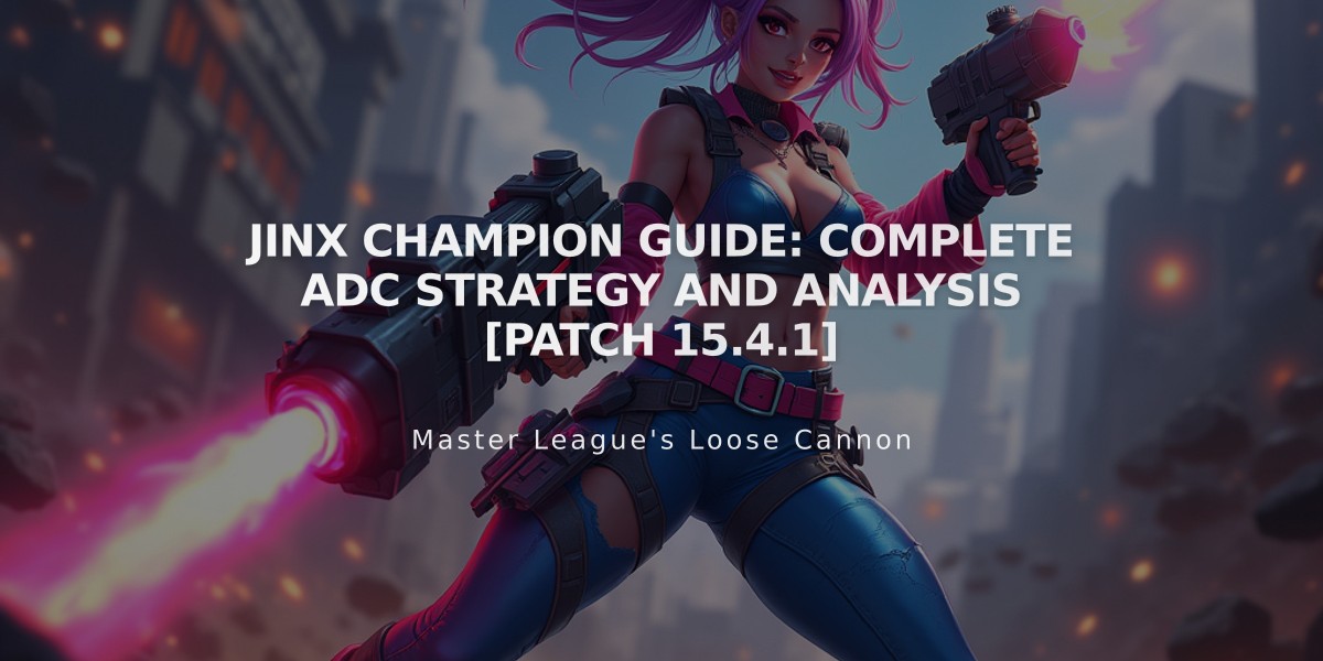 Jinx Champion Guide: Complete ADC Strategy and Analysis [Patch 15.4.1]