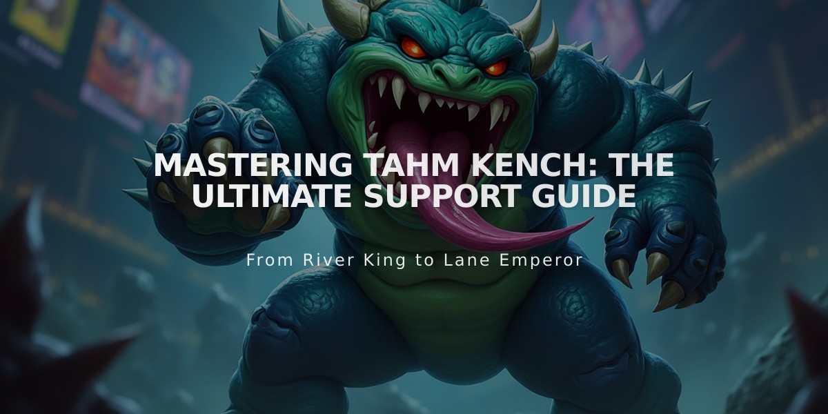 Mastering Tahm Kench: The Ultimate Support Guide