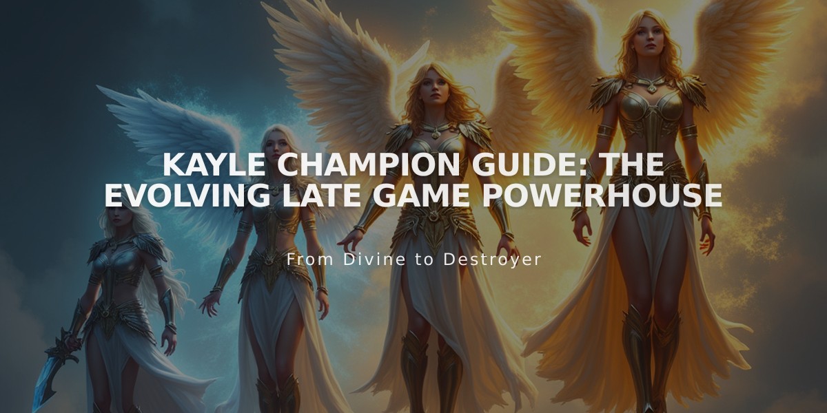 Kayle Champion Guide: The Evolving Late Game Powerhouse