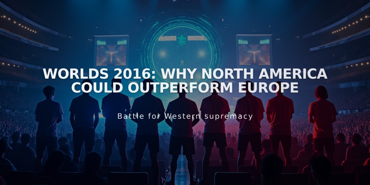 Worlds 2016: Why North America Could Outperform Europe