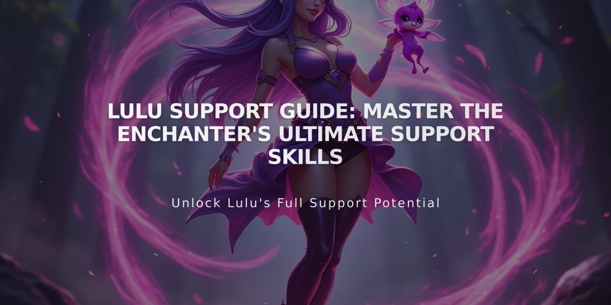 Lulu Support Guide: Master the Enchanter's Ultimate Support Skills