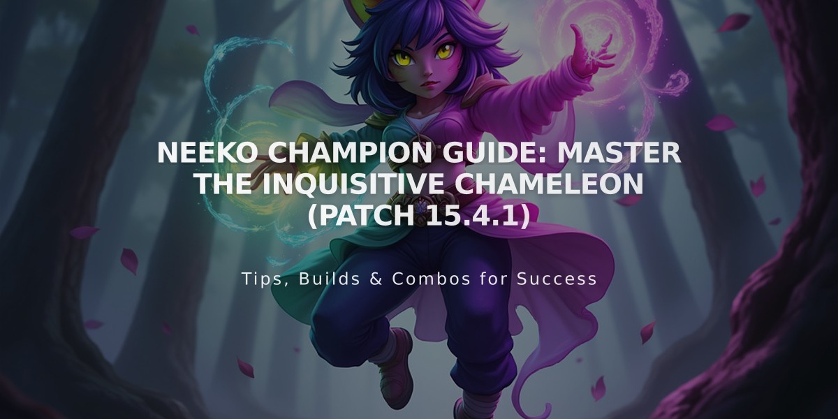 Neeko Champion Guide: Master the Inquisitive Chameleon (Patch 15.4.1)