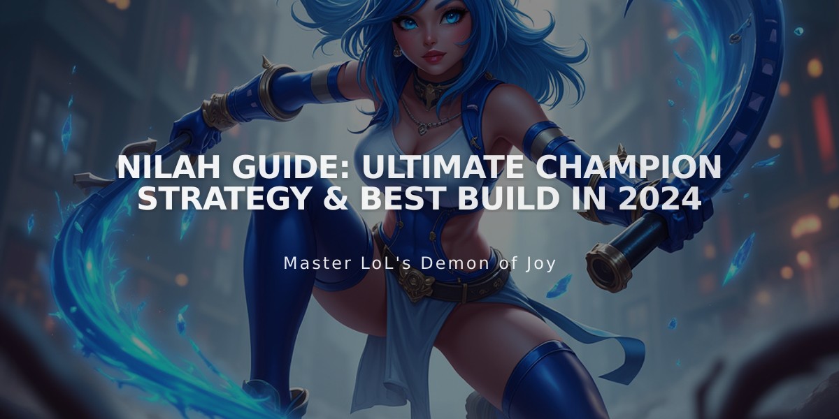 Nilah Guide: Ultimate Champion Strategy & Best Build in 2024