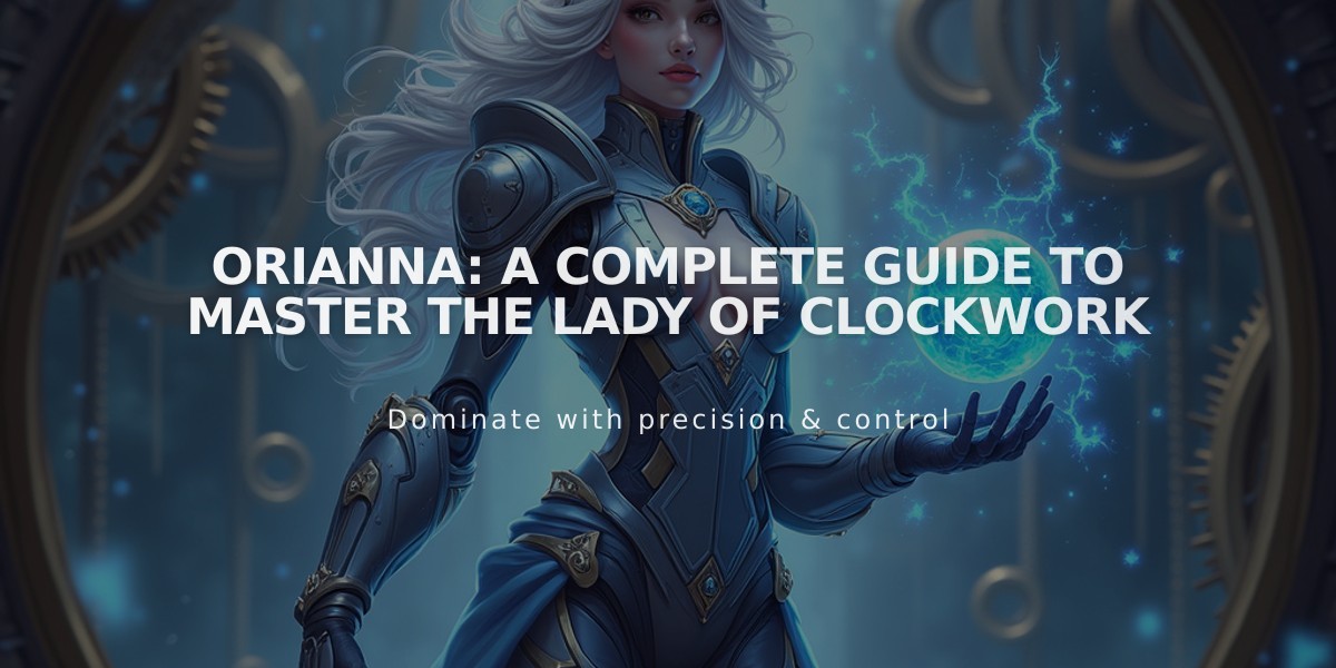 Orianna: A Complete Guide to Master The Lady of Clockwork