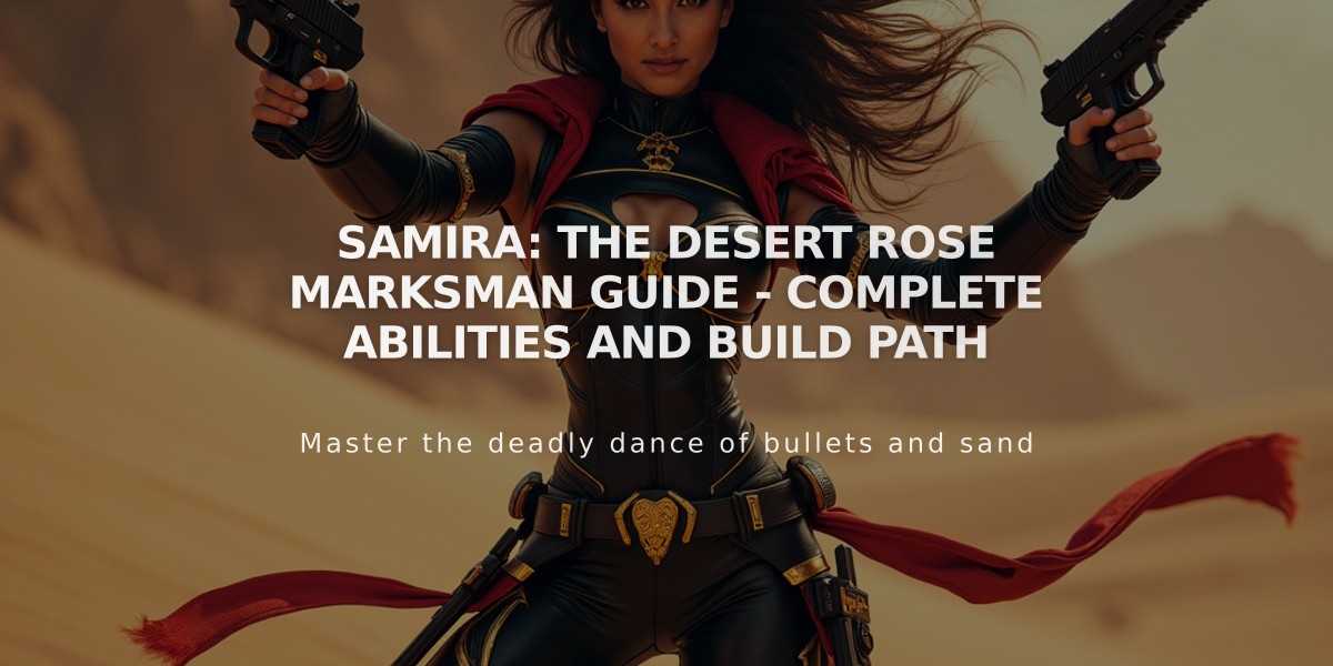 Samira: The Desert Rose Marksman Guide - Complete Abilities and Build Path