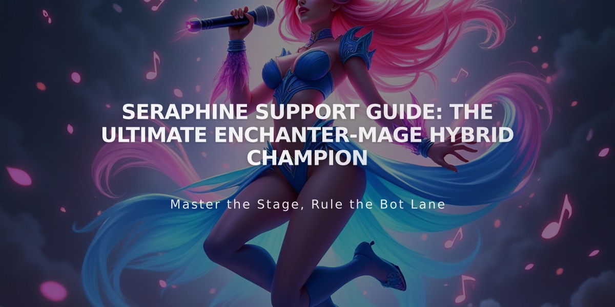 Seraphine Support Guide: The Ultimate Enchanter-Mage Hybrid Champion