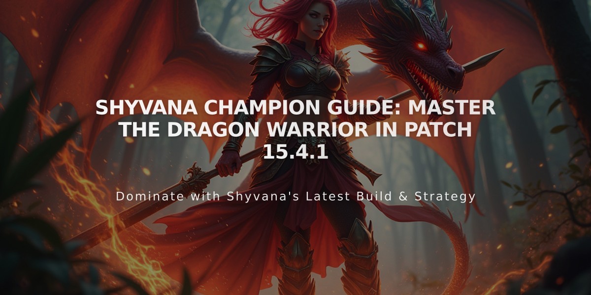 Shyvana Champion Guide: Master the Dragon Warrior in Patch 15.4.1