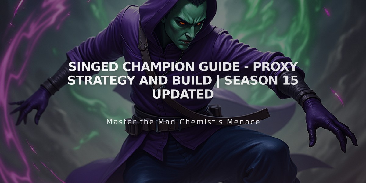 Singed Champion Guide - Proxy Strategy and Build | Season 15 Updated