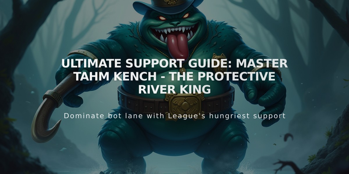 Ultimate Support Guide: Master Tahm Kench - The Protective River King