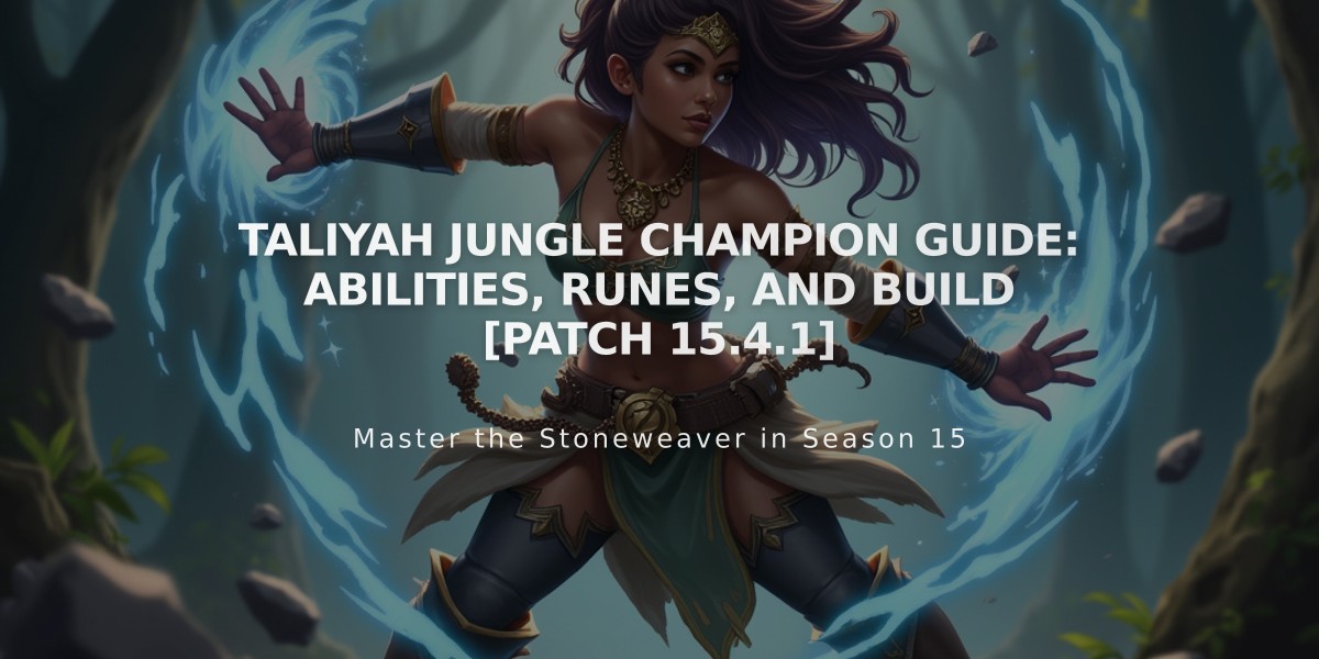 Taliyah Jungle Champion Guide: Abilities, Runes, and Build [Patch 15.4.1]