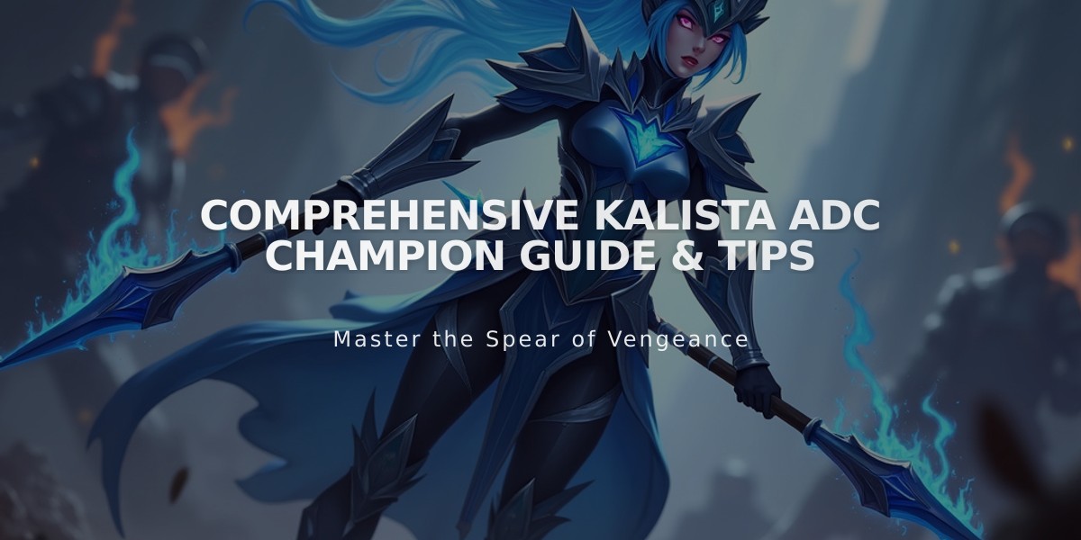 Comprehensive Kalista ADC Champion Guide & Tips