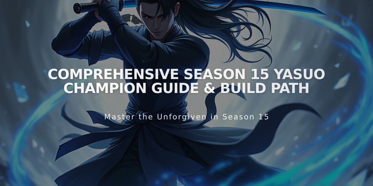 Comprehensive Season 15 Yasuo Champion Guide & Build Path